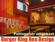 Umgebaut: Burger King Restaurant eröffnete in neuem Design am 13.03.2010 in der Pollingerstr / Fürstenriederstr München (©Foto: Martin Schmitz)